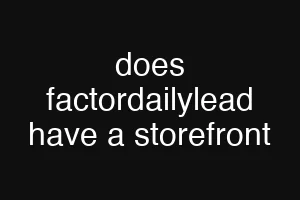 does factordailylead have a storefront