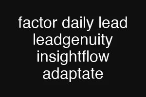 factor daily lead leadgenuity insightflow adaptate