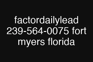 factordailylead 239-564-0075 fort myers florida
