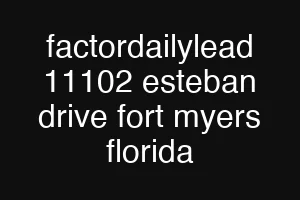 factordailylead 11102 esteban drive fort myers florida